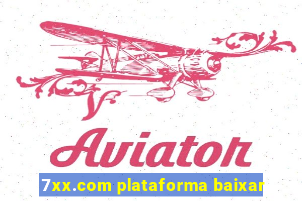 7xx.com plataforma baixar